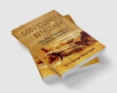 God’s Journey to Bethlehem : God’s Way of Alluring You to Enter into Your Heart