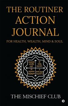 THE ROUTINER – ACTION JOURNAL For Health Wealth Mind &amp;amp; Soul