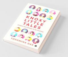 Knoxy Little Tales : Stories Too Unique To Be (Un)True