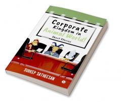 Corporate Kingdom in Animal World! : Short Stories