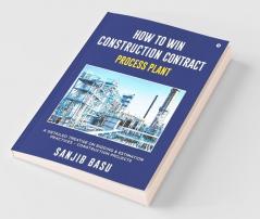 How To Win Construction Contract – Process Plant : A Detailed Treatise On Bidding And Estimation Practices – Construction Projects
