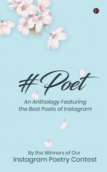 #Poet : An Anthology Featuring the Best Poets of Instagram