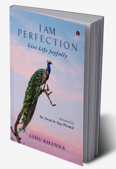 I Am Perfection : Live Life Joyfully