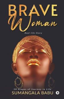 Brave Woman: 10 Stages Of Journey In Life