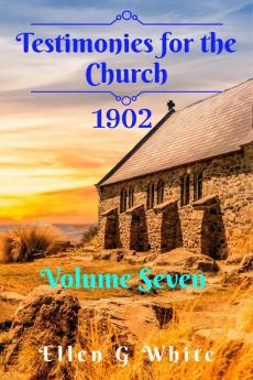 Testimonies for the Church Volume Seven (1902)