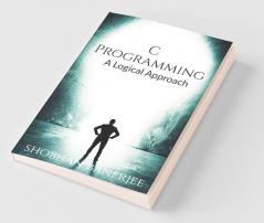 C Programming : A Logical Approach