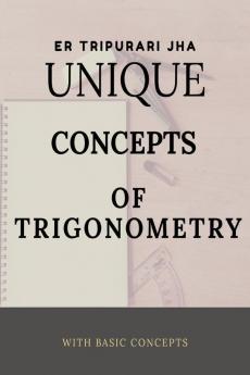 Unique Concepts Of Trigonometry : Basic Concepts