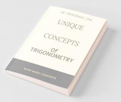 Unique Concepts Of Trigonometry : Basic Concepts
