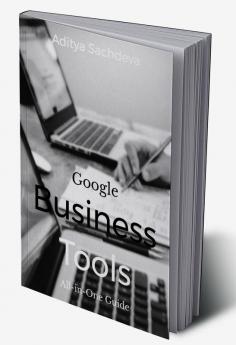 Google Business Tools : All-in-one Guide