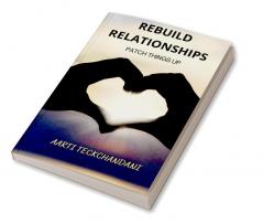 REBUILD RELATIONSHIPS : PATCH THINGS UP