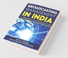 Broadcasting Management In India : A Prospective Perspective