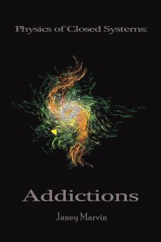 Physics of Closed Systems: Addictions