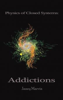 Physics of Closed Systems: Addictions