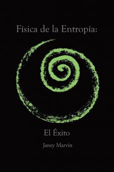 Física De La Entropía: El Éxito (Spanish Edition)