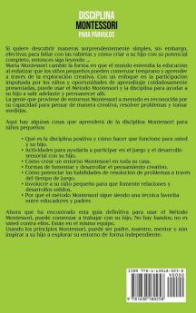 Disciplina Montessori para parvulos: La guía definitiva para criar a sus hijos con la disciplina positiva de Montessori que incluye ejemplos de actividades que fomentan el pensamiento creativo