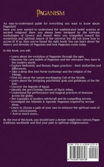 Paganism: Everything from Ancient Hellenic Norse and Celtic Paganism to Heathenry Wicca and Other Modern Pagan Beliefs and Practices