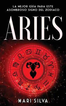 Aries: La mejor guía para este asombroso signo del zodíaco