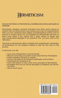 Hermeticism: The Ultimate Guide to Understanding the Hermetica Kybalion and Hermetic Principles