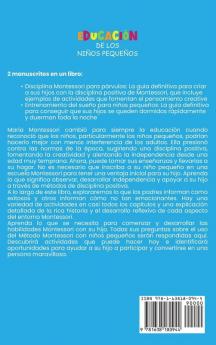 Educacion de los ninos pequenos: Una guía sencilla para criar a sus hijos utilizando la disciplina positiva al estilo Montessori y el entrenamiento del sueño para niños pequeños