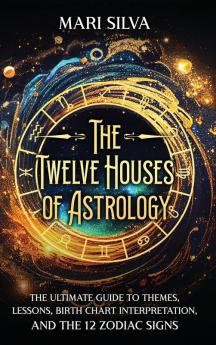 The Twelve Houses of Astrology