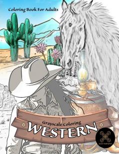 Grayscale coloring WESTERN coloring book for adults: wild west coloring book