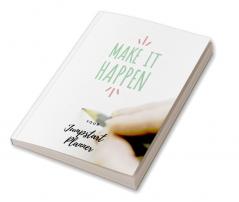 Make It Happen : Your Jumpstart Planner