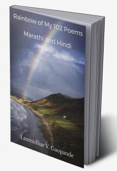 Rainbow of My 102 Poems : Marathi and Hindi