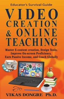 Video Creation & Online Teaching: Master E-Content Design Tools Improve On-Screen Proficiency Earn Passive Income And Coach Globally