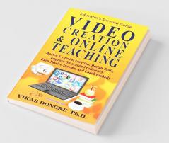 Video Creation & Online Teaching: Master E-Content Design Tools Improve On-Screen Proficiency Earn Passive Income And Coach Globally