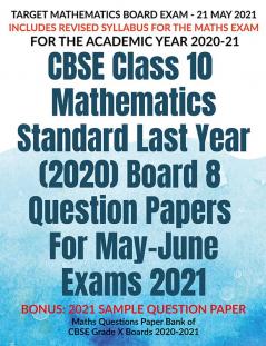 CBSE Class 10 Mathematics Standard Last Year (2020) Board 8 Question Papers for May-June Exams 2021 : Maths Questions Paper Bank of CBSE Grade X Boards 2020-2021