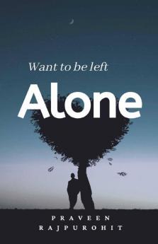 Want To Be Left Alone!