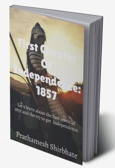 First Chapter Of Independence: 1857 : Let's learn about the first independence revolt of India in 1857.