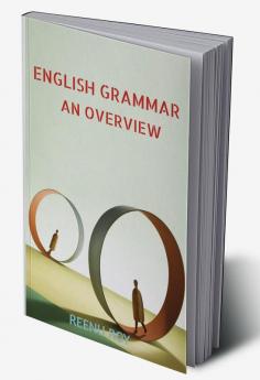 ENGLISH GRAMMAR AN OVERVIEW