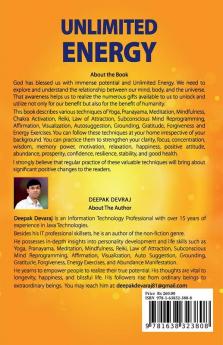 Unlimited Energy: A Deep Dive into The Holistic Techniques To Unlock Your Limitless Gifts of The Universe For Success Happiness Health And A Life of Completeness