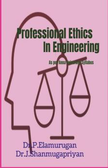 Professional Ethics In Engineering: As Per Anna University Syllabus
