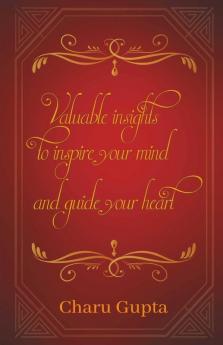 Valuable Insights To Inspire Your Mind And Guide Your Heart