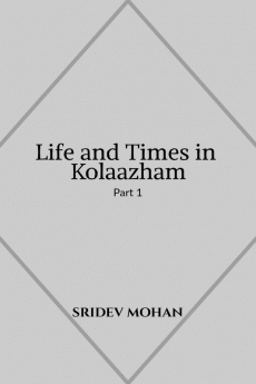 Life and Times in Kolaazham Part 1: A collection of short stories set in a fictional Union Territory in modern day India.