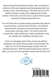 Deep Learning Pocket Reference Guide: A Quick Pocket Reference Guide To A Collection Of Deep Learning Algorithms And Key Terms