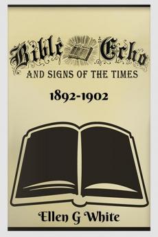 Bible Echo and Signs of the Times (1892-1902)