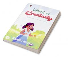 World of Creativity : A Collection of Beautiful Poems