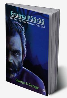 Eruma Pããrãã : The Tale of a Tribe Who Lost Their God