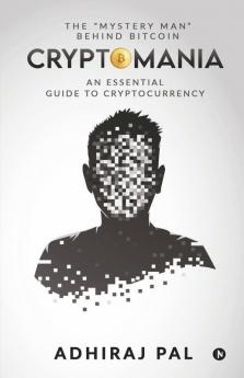 Cryptomania: An Essential Guide To Cryptocurrency