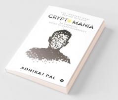 Cryptomania: An Essential Guide To Cryptocurrency