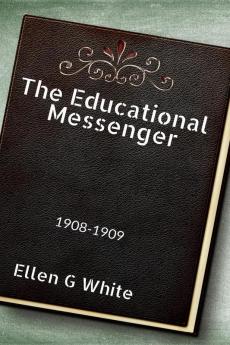 The Educational Messenger (1908-1909)
