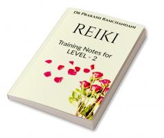 REIKI : Training Notes for LEVEL - 2