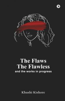 The Flaws The Flawless And The Works In Progress