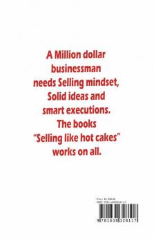 Sell Like Hot Cakes: A Quick Guide To Learn How To Sell Your Products And Services To Millions