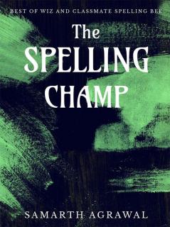 THE SPELLING CHAMP : BEST OF WIZ AND CLASSMATE SPELLING BEE