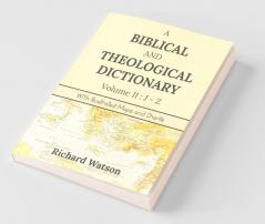 A Biblical And Theological Dictionary Volume Ii: J-Z : With Illustrated Maps And Charts