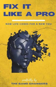Fix It Like A Pro: New Life Codes For A New You